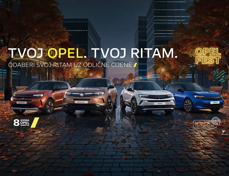 TVOJ OPEL. TVOJ RITAM. ODABERI SVOJ RITAM UZ ODLIČNE CIJENE I ČAK 8 GODINA JAMSTVA.